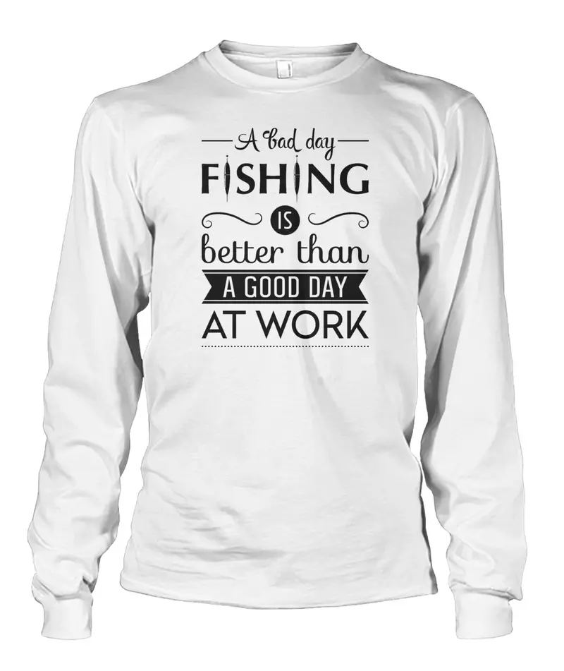 'A Bad Day Fishing Beats A Good Day At Work' Long Sleeve Tee – Angler Lifestyle Shirt 1