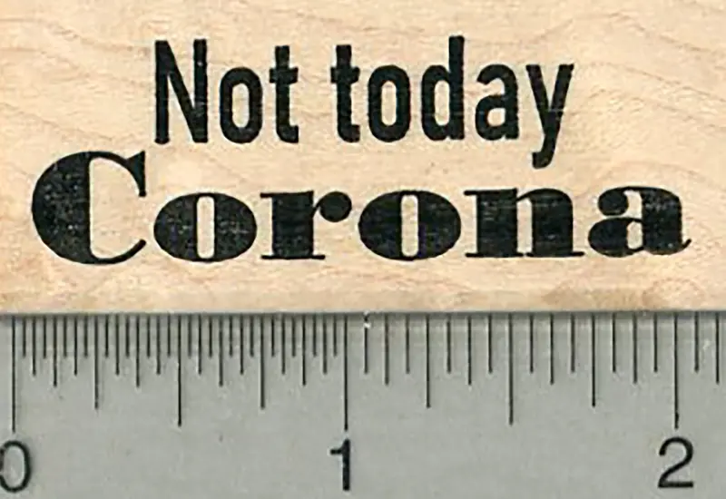 Covid-19 Humor Rubber Stamp – 'Not Today, Corona' Pandemic-Themed Design 1