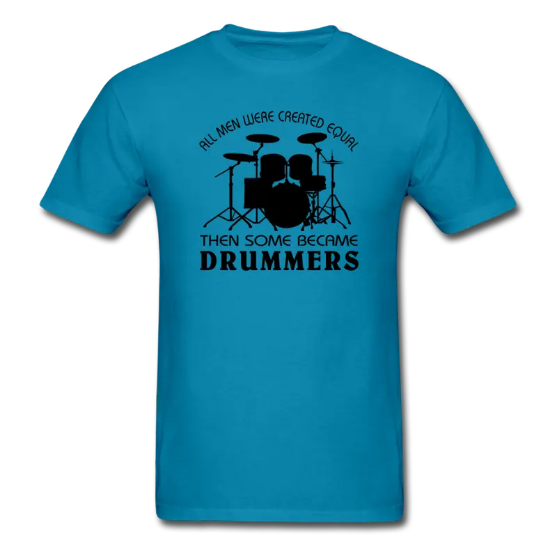 Drummers Are Born, Not Made – Humor T-Shirt 10
