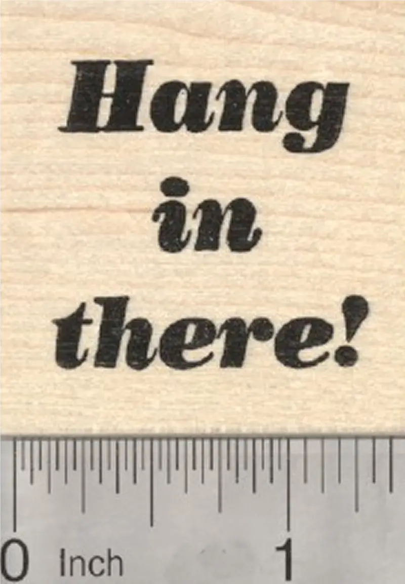 'Hang In There' Encouragement Rubber Stamp – Versatile Support Message 1