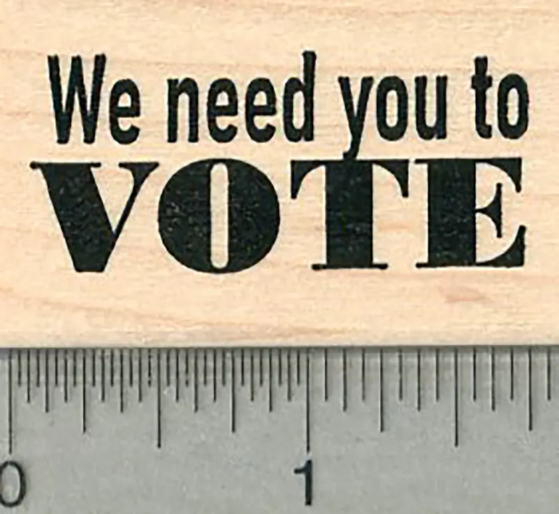 Voter Engagement Rubber Stamp – 'We Need You To Vote' Civic Participation Theme 1