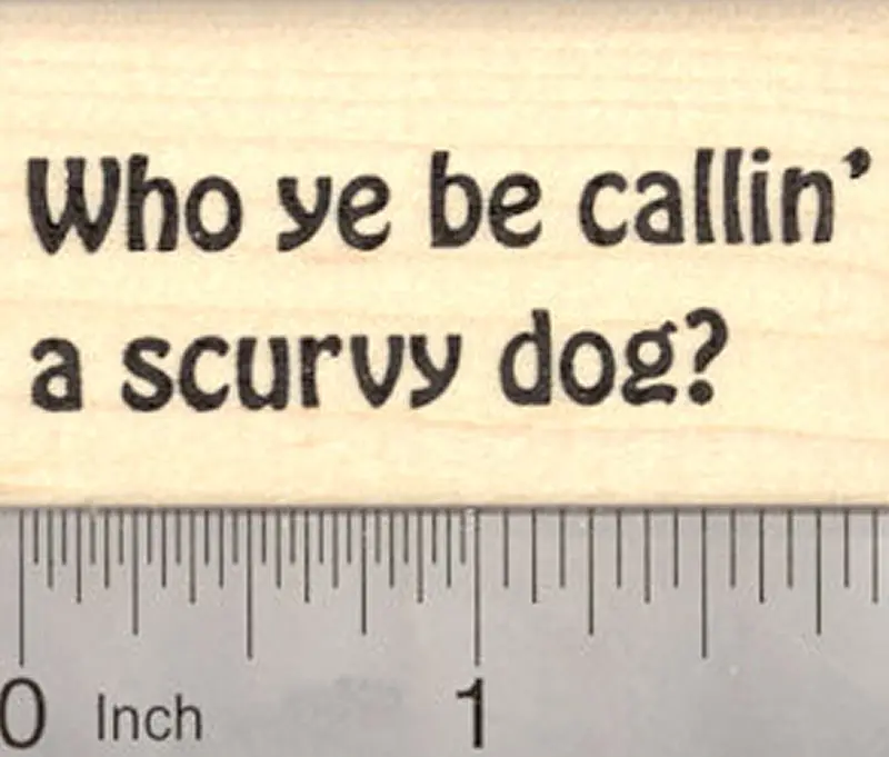 'Who Ye Be Callin’ A Scurvy Dog?' Pirate Saying Rubber Stamp 1