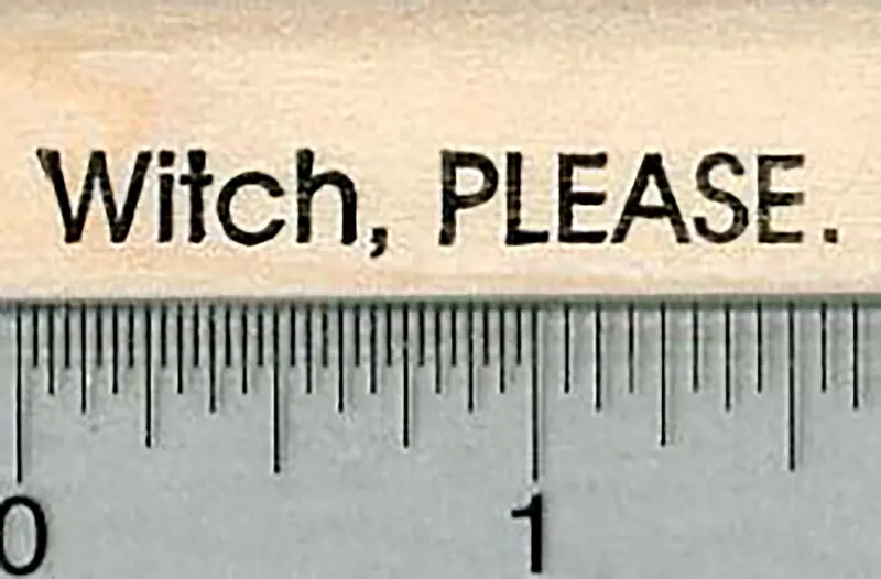 'Witch, Please!' Humorous Saying Rubber Stamp 1